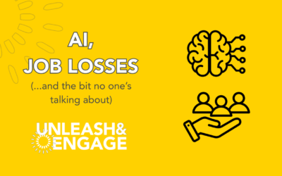 Unleash & Engage 21 AI, Job Losses, and the bit no one’s talking about.