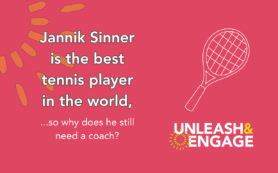Unleash & Engage 20 Why Even the World’s Best Need Executive Coaching: What Jannik Sinner Can Teach Business Leaders